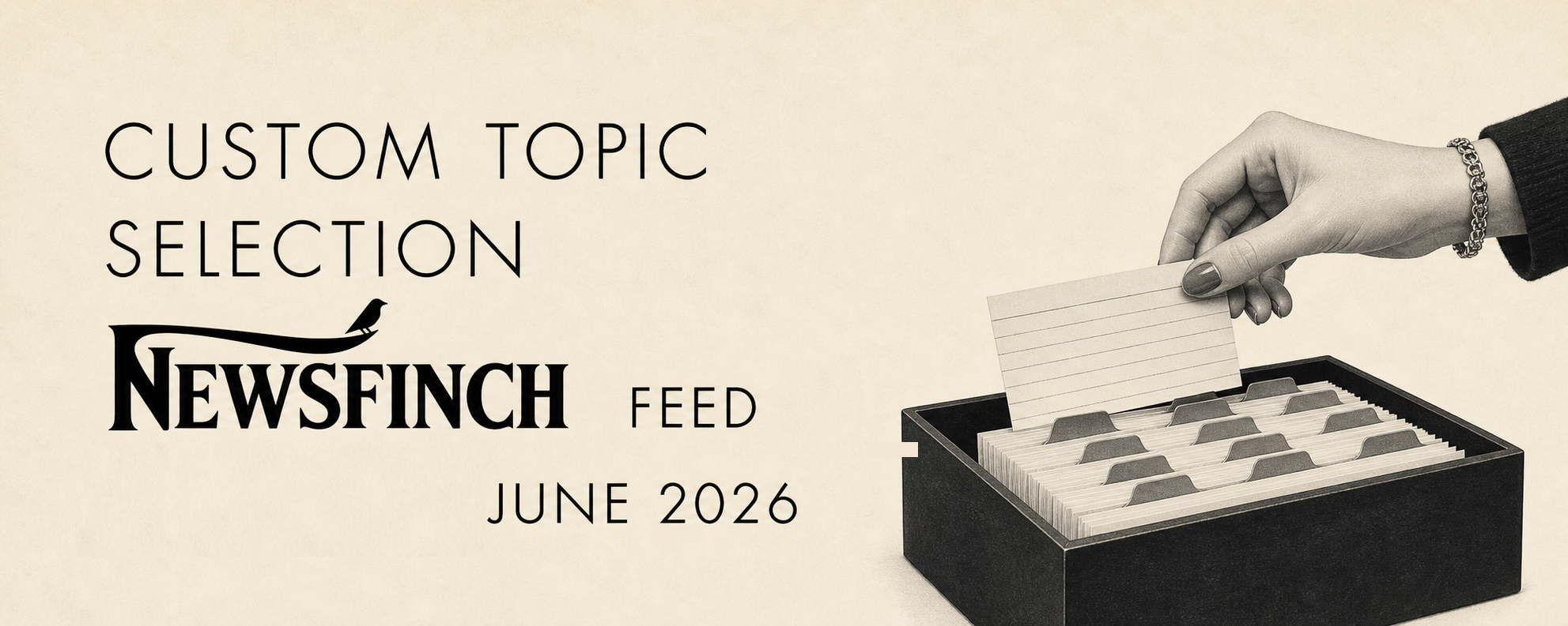 Custom topic selection Newsfinch feed June 2026